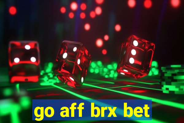 go aff brx bet